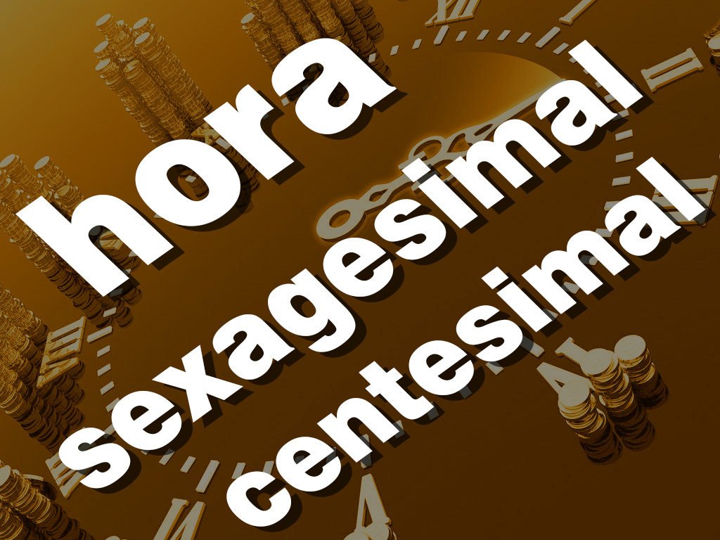 imagem descritiva sobre horas centesimais e sexagesimal